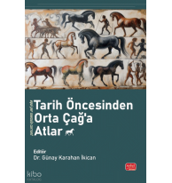 Tarih Öncesinden Orta Çağ’a Atlar
