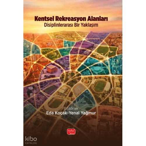 Kentsel Rekreasyon Alanları;Disiplinlerarası Bir Yaklaşım