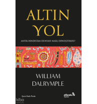 Altın Yol;Antik Hindistan Dünyayı Nasıl Dönüştürdü?