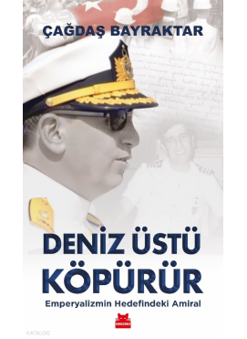 Deniz Üstü Köpürür;Emperyalizmin Hedefindeki Amiral