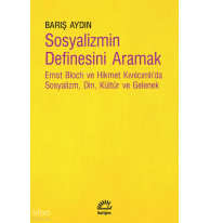 Sosyalizmin Definesini Aramak;Ernst Bloch ve Hikmet Kıvılcımlı'da Sosyalizm, Din, Kültür ve Gelenek