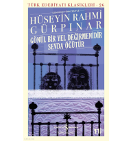Gönül Bir Yel Değirmenidir Sevda Öğütür (Günümüz Türkçesiyle) Türk Edebiyatı Klasikleri