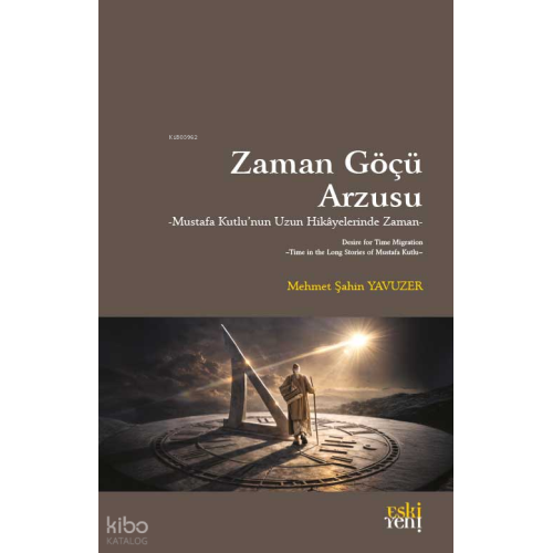 Zaman Göçü Arzusu;Mustafa Kutlu’nun Uzun Hikâyelerinde Zaman