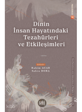 Dinin İnsan Hayatındaki Tezahürleri ve Etkileşimleri