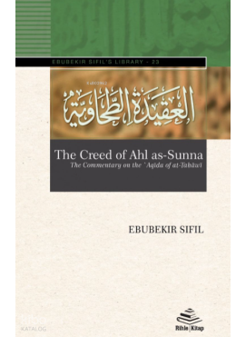 The Creed of Ahl as-Sunna;The Commentary on the ʽAqīda of aṭ-Ṭaḥāwiyya