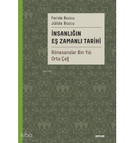 İnsanlığın Eş Zamanlı Tarihi 2;Rönesanslar Bin Yılı Orta Çağ