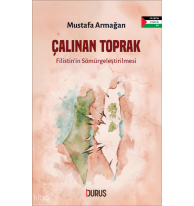 Çalınan Toprak ;Filistin'in Sömürgeleştirilmesi