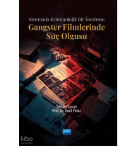 Gangster Filmlerinde Suç Olgusu;Sinemada Kriminolojik Bir İnceleme