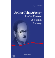 Arthur John Arberry;Kur’ân Çevirisi ve Yorum Anlayışı