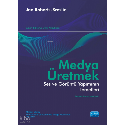 Medya Üretmek;Ses ve Görüntü Yapımının Temelleri
