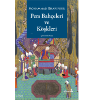 Pers Bahçeleri ve Köşkleri;Tarih, Şiir ve Sanat Üzerine Düşünceler