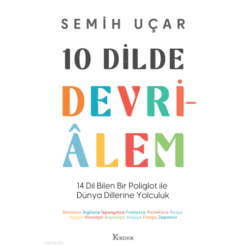 10 Dilde Devriâlem;14 Dil Bilen Bir Poliglot ile Dünya Dillerine Yolculuk