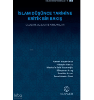 İslam Düşünce Tarihine Kritik Bir Bakış;Oluşum, Açılım ve Kırılmalar