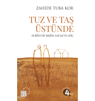 Tuz ve Taş Üstüne;Suriye’de Rejim, Savaş ve Göç