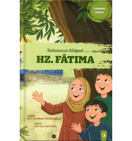Babasının Gölgesi - Hz. Fatıma (Ciltli);Sahabe Serisi 3