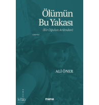 Ölümün Bu Yakası;Bir Oğulun Ardından