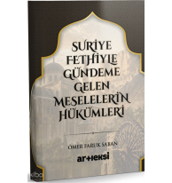 Suriye Fethiyle Gündeme Gelen Meselelerin Hükümleri
