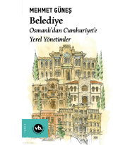Belediye;Osmanlı’dan Cumhuriyet’e Yerel Yönetimler