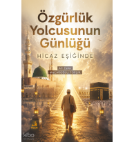 Özgürlük Yolcusunun Günlüğü;Hicaz Eşiğinde