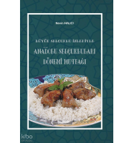Büyük Selçuklu İzleriyle Anadolu Selçuklukları Dönemi Mutfağı