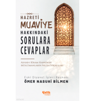 Hazreti Muaviye Hakkındaki Sorulara Cevaplar;Ashab-ı Kiram Hakkında Müslümanların Nezih İtikadları