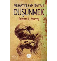Muhayyileye Dayalı Düşünmek
