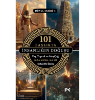 101 Başlıkta İnsanlığın Doğuşu - Taş, Toprak ve Ateş Çağı;Dünya Tarihi - 1