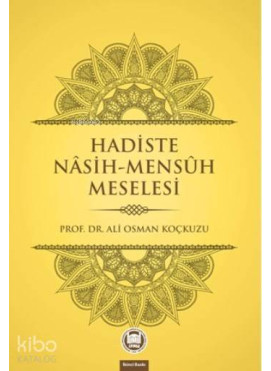 Hadiste Nâsih Mensûh Meselesi