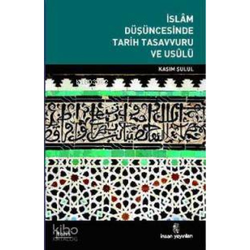 İslam Düşüncesinde Tarih Tasavvuru ve Usulü