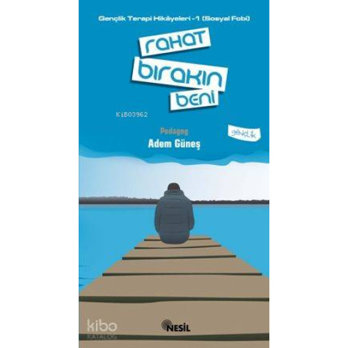 Rahat Bırakın Beni; Gençlik Terapi Hikayeleri-1 (sosyal Fobi)