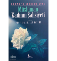 Kuran ve Sünnete Göre Müslüman Kadının Şahsiyeti