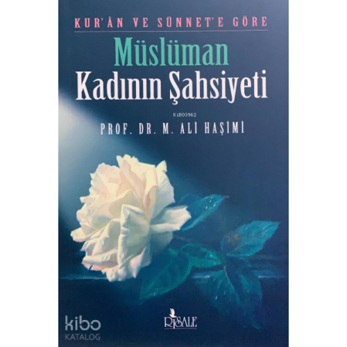 Kuran ve Sünnete Göre Müslüman Kadının Şahsiyeti