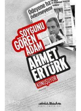 Soygunu Gören Adam; Ahmet Ertürk Konuşuyor