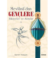 Mevlana'dan Gençlere Hikayeler ve Sorular 1
