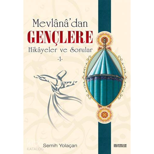 Mevlana'dan Gençlere Hikayeler ve Sorular 1