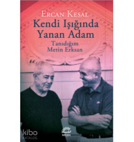 Kendi Işığında Yanan Adam; Tanıdığım Metin Erksan