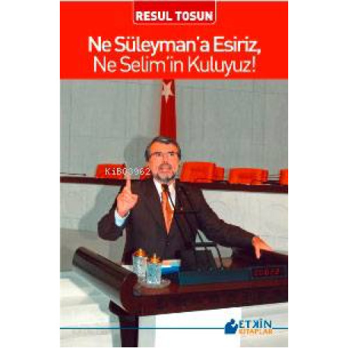 Ne Süleymana Esiriz, Ne Selimin Kuluyuz