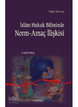 İslam Hukuk Biliminde Norm-amaç İlişkisi