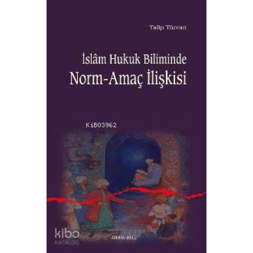 İslam Hukuk Biliminde Norm-amaç İlişkisi