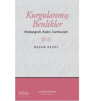 Kurgulanmış Benlikler; Otobiyografi, Kadın, Cumhuriyet