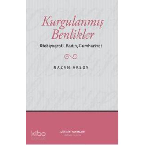 Kurgulanmış Benlikler; Otobiyografi, Kadın, Cumhuriyet