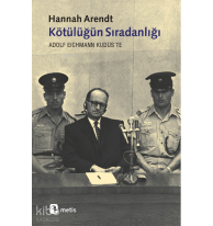 Kötülüğün Sıradanlığı; Adolf Eichmann Kudüs'te