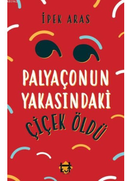 Palyaçonun Yakasındaki Çiçek Öldü