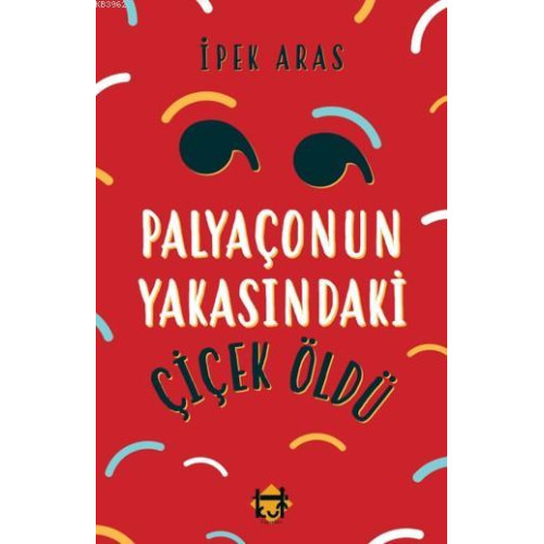 Palyaçonun Yakasındaki Çiçek Öldü