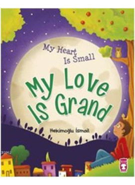 My Heart Is Small My Love Is Grand; Kalbim Küçük Sevgim Büyük