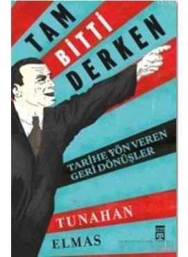 Tam Bitti Derken; Tarihe Yön Veren Geri Dönüşler