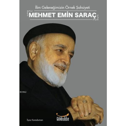 İlim Geleneğimizin Örnek Şahsiyeti Mehmet Emin Saraç