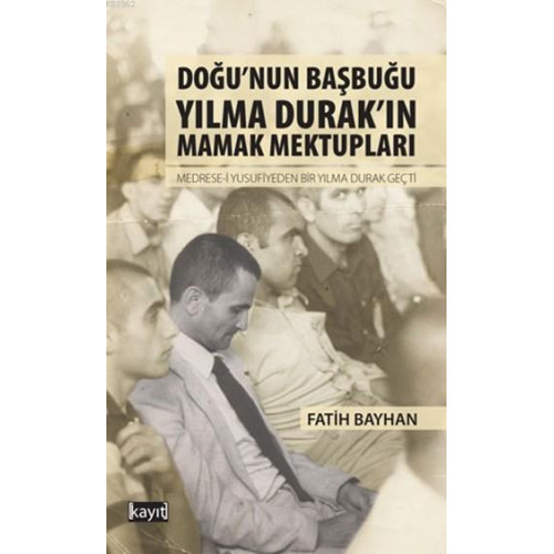 Doğu'nun Başbuğu Yılma Durak'ın Mamak Mektupları