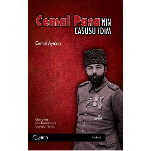 Cemal Paşa'nın Casusu İdim