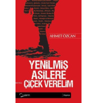 Yenilmiş Asilere Çiçek Verelim